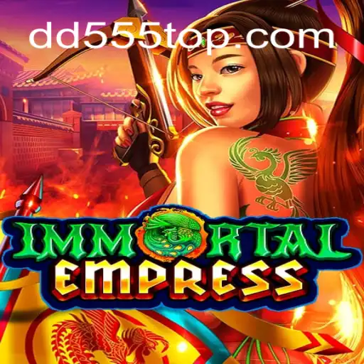 Descubra o Mundo de 'ImmortalEmpress' na Plataforma DD555.COM